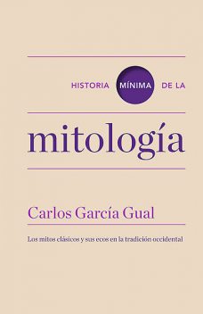 Historia mínima de la mitología, Carlos García Gual