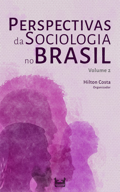 Perspectivas da Sociologia no Brasil, Hilton Costa, Ariel Feldman, Barbara Luisa Pires, Camila Carolina Hildebrand Galetti, Micheli Longo Dorigan