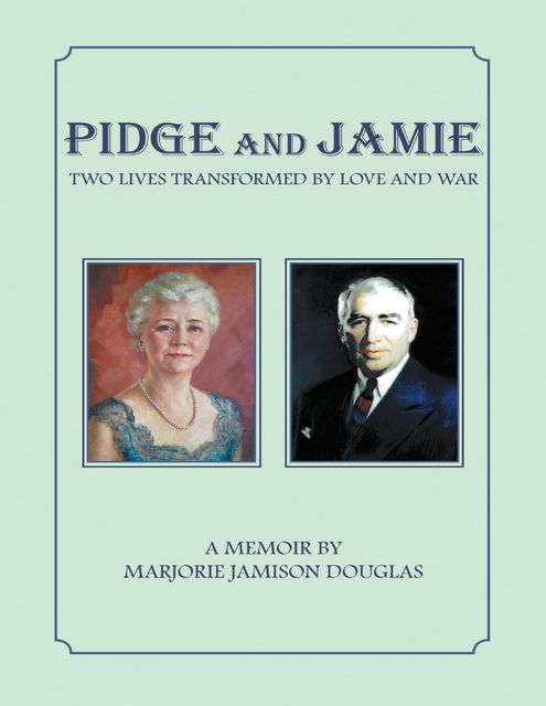 Pidge and Jamie: Two Lives Transformed By Love and War, Marjorie Jamison Douglas
