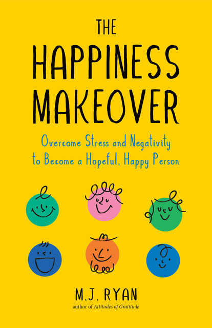 Happiness Makeover, M.J. Ryan