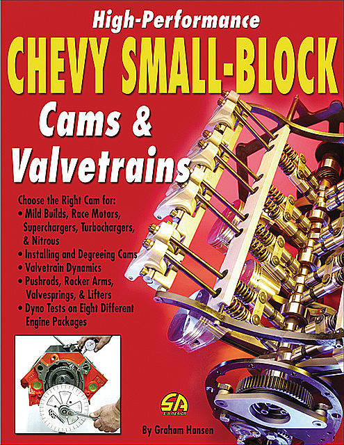 High Performance Chevy Small Block Cams & Valvetrains, Graham Hansen