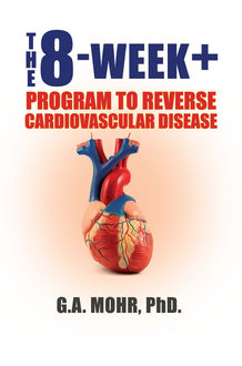 The 8-Week +: Program to Reverse Cardiovascular Disease, G.A. MOHR