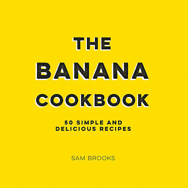 The Banana Cookbook, Sam Brooks