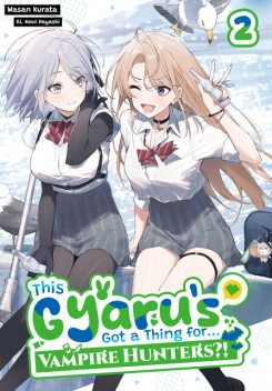 This Gyaru’s Got a Thing for…Vampire Hunters?! Volume 2, Wasan Kurata