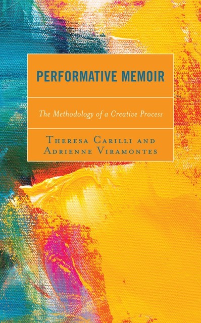 Performative Memoir, Theresa Carilli, Adrienne Viramontes