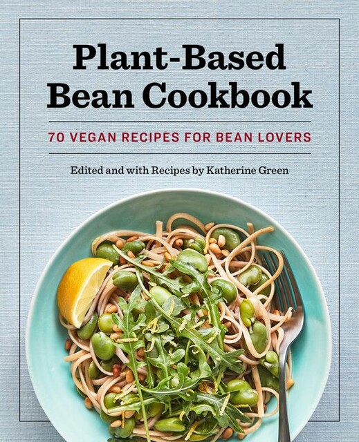 Plant-Based Bean Cookbook, Katherine Green
