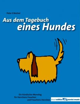 Aus dem Tagebuch eines Hundes, Peter Eckhart Reichel