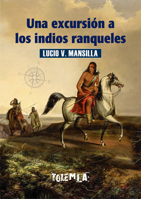 Una excursión a los indios ranqueles, Lucio Victorio Mansilla