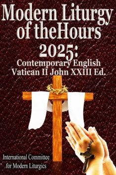 Modern Liturgy of the Hours 2025: Contemporary English, Vatican II John XXIII Ed, International Committee for Modern Liturgics