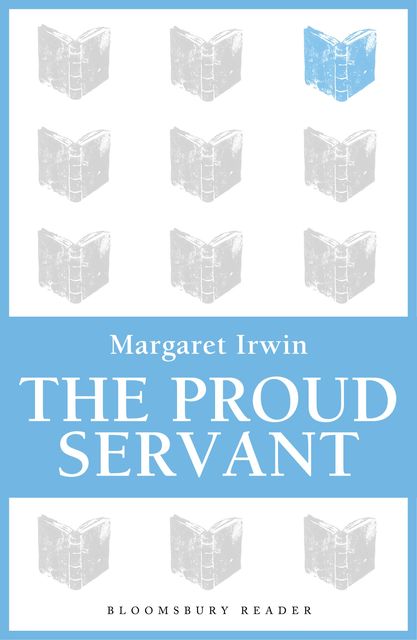 The Proud Servant, Margaret Irwin