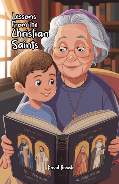 Lessons From the Christian Saints, David Brook