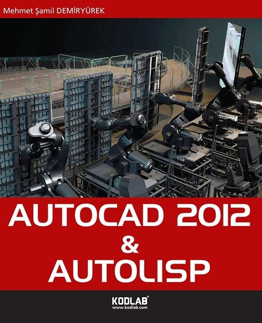 AutoCad 2012 & Autolisp, Mehmet Şamil Demiryürek