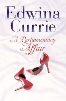 A Parliamentary Affair, Edwina Currie