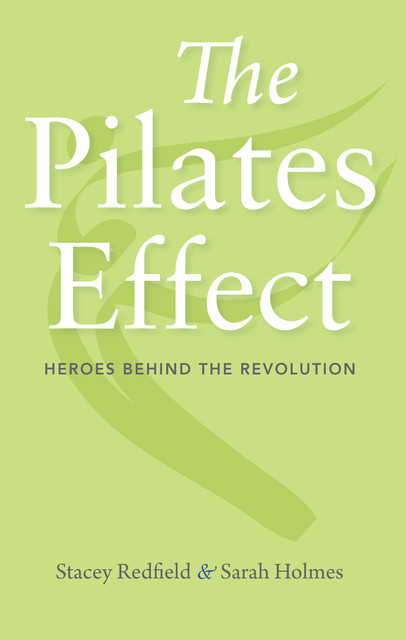 The Pilates Effect, Sarah Holmes, Stacey Redfield
