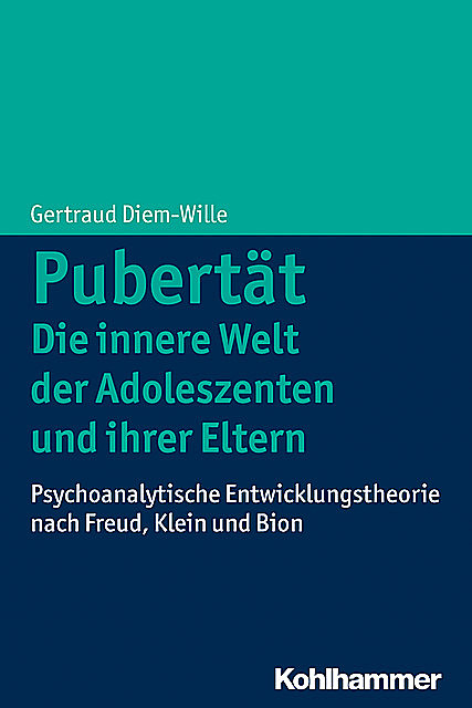 Pubertät – Die innere Welt der Adoleszenten und ihrer Eltern, Gertraud Diem-Wille