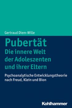 Pubertät – Die innere Welt der Adoleszenten und ihrer Eltern, Gertraud Diem-Wille