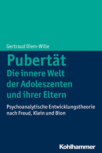 Pubertät – Die innere Welt der Adoleszenten und ihrer Eltern, Gertraud Diem-Wille