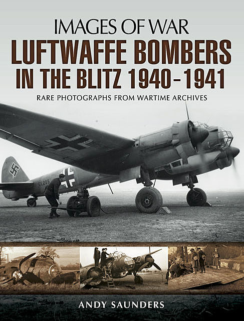 Luftwaffe Bombers in the Blitz, 1940–1941, Andy Saunders