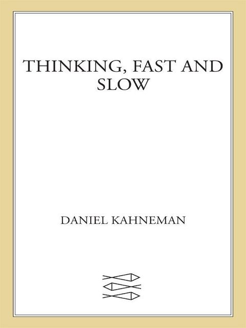 Thinking, Fast and Slow, Daniel Kahneman