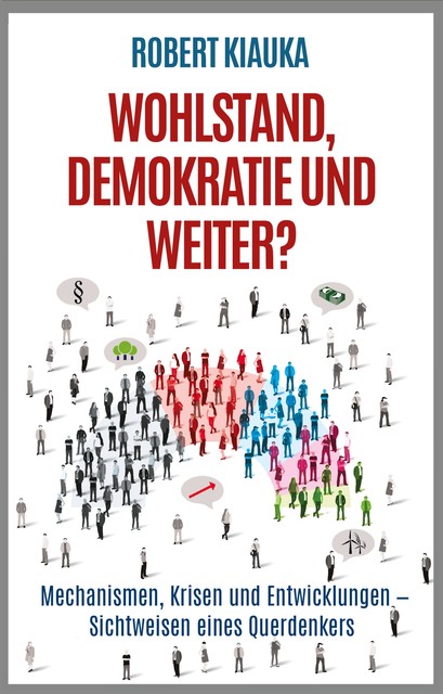 Wohlstand, Demokratie und weiter, Robert Kiauka