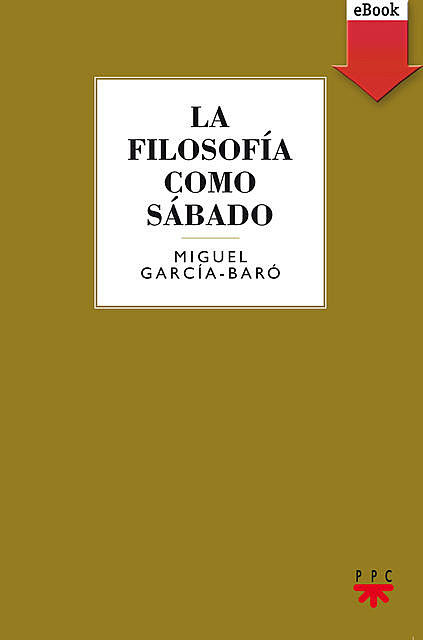 La filosofía como sábado, Miguel García-Baró López