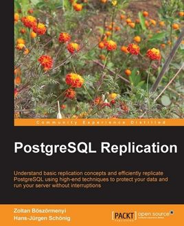 PostgreSQL Replication, Hans-Jurgen Schonig, Zoltan Boszormenyi