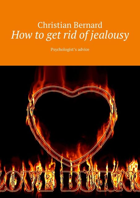 How to get rid of jealousy. Psychologist’s advice, Christian Bernard