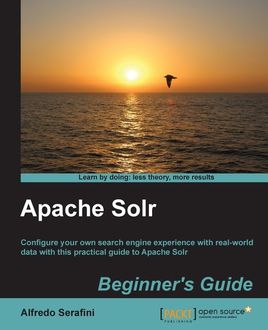 Apache Solr Beginner's Guide, Alfredo Serafini