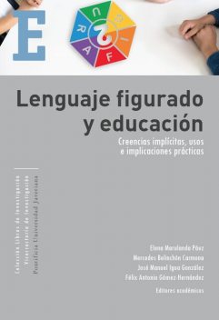 Lenguaje figurado y educación, Miguel Ángel Pérez Jiménez, Elena Marulanda Páez, Félix Antonio Gómez-Hernández, José Manuel Igoa González, Juanita González Tobón, Mercedes Belinchón Carmona