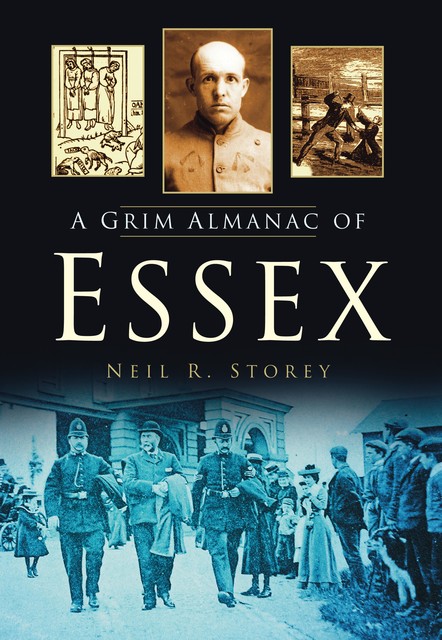 A Grim Almanac of Essex, Neil Storey