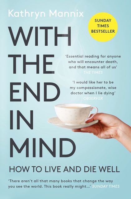 With the End in Mind, Kathryn Mannix