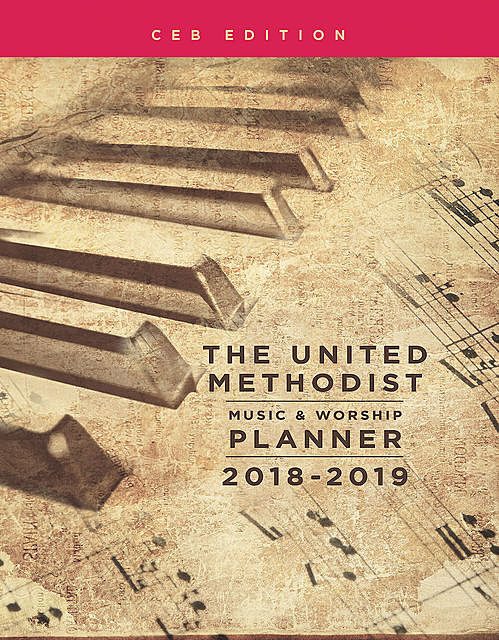 The United Methodist Music & Worship Planner 2019-2020 CEB Edition, Mary Scifres, David L. Bone