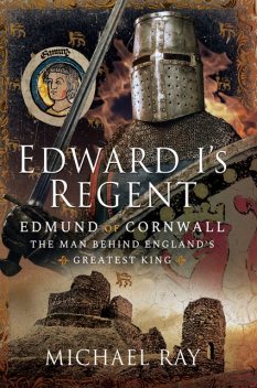 Edward I's Regent, Michael Ray