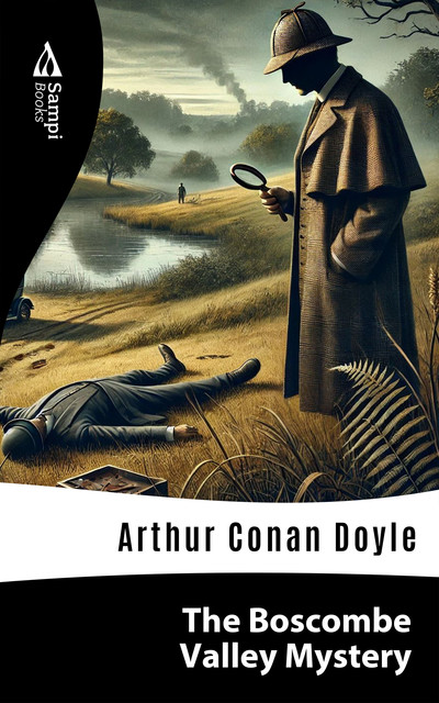 The Boscombe Valley Mystery, Arthur Conan Doyle