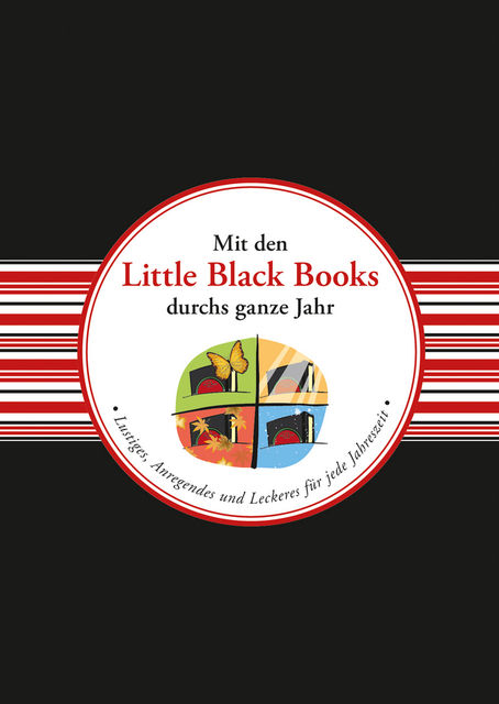 Mit den Little Black Books durchs ganze Jahr: Lustiges, Anregendes und Leckeres für jede Jahreszeit, Wiley-VCH