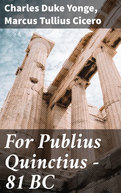 For Publius Quinctius — 81 BC, Marcus Tullius Cicero, Charles Duke Yonge