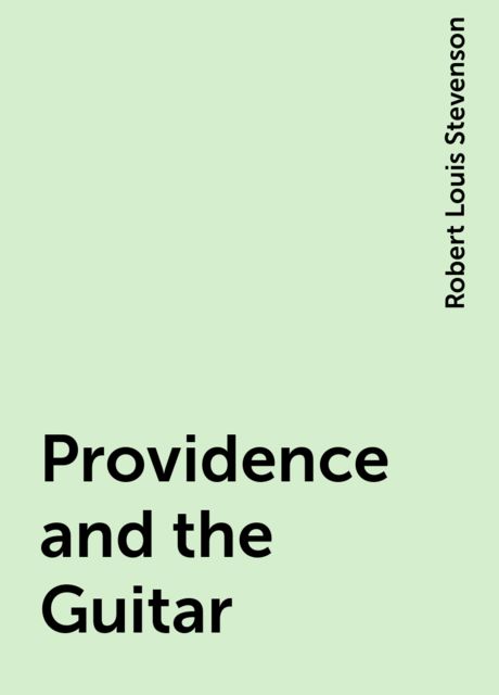 Providence and the Guitar, Robert Louis Stevenson