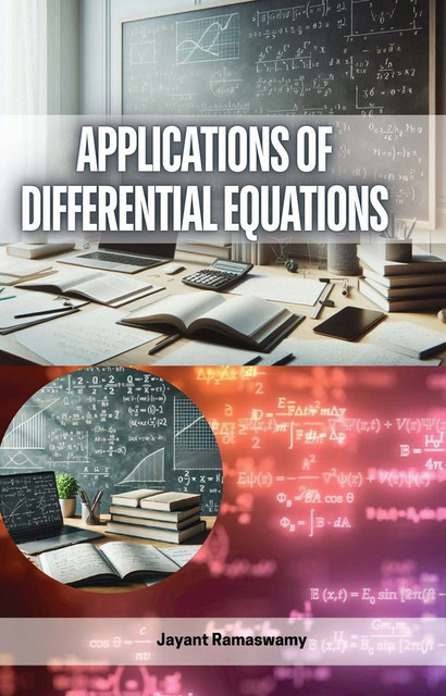 Applications of Differential Equations, Jayant Ramaswamy