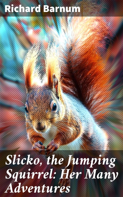 Slicko, the Jumping Squirrel, Richard Barnum