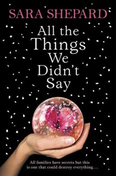 All The Things We Didn’t Say, Sara Shepard