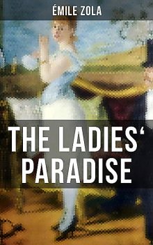 The Ladies' Paradise: A Realistic Novel, Émile Zola