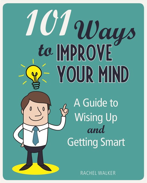 101 Ways to Improve Your Mind, Rachel Walker