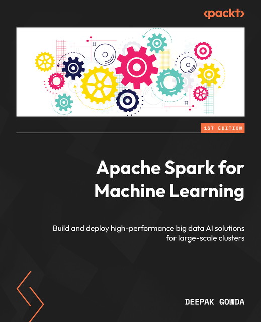 Apache Spark for Machine Learning, Deepak Gowda