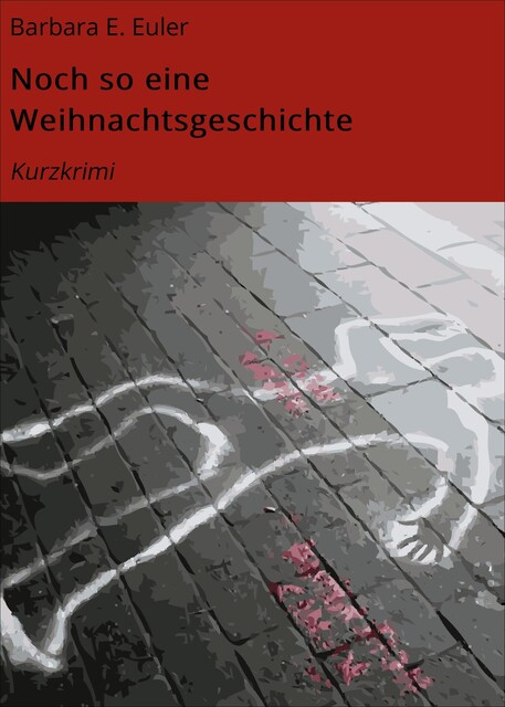 Noch so eine Weihnachtsgeschichte, Barbara E. Euler