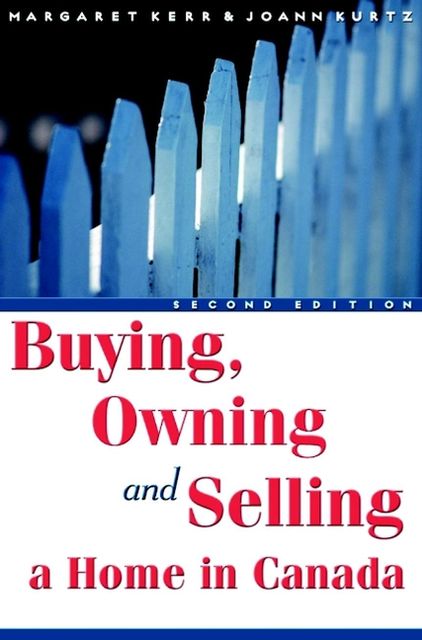 Buying, Owning and Selling a Home in Canada, JoAnn Kurtz, Margaret Kerr