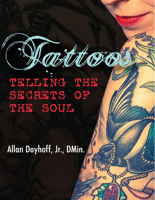Tattoos: Telling the Secrets of the Soul, Joseph Rudyard Kipling, J.R., Allan Dayhoff