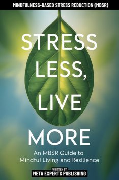 Stress Less, Live More, Meta Experts Publishing
