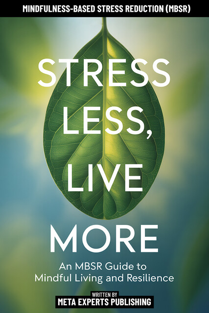 Stress Less, Live More, Meta Experts Publishing