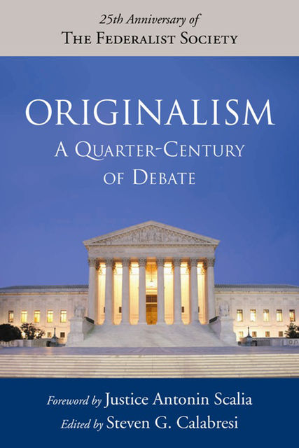 Originalism, Steven, Scalia, Calabresi Antonin