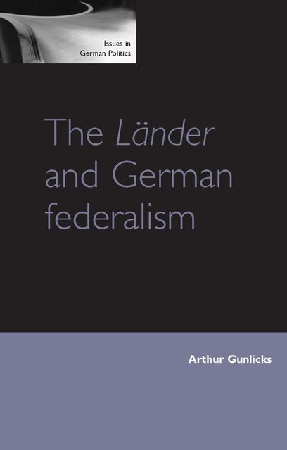 The Länder and German federalism, Christopher Duggan, Arthur Gunlicks